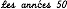 Les années 50