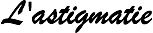 L'astigmatie