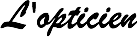 L'opticien